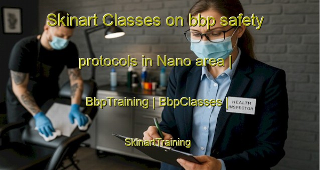 Skinart Classes on bbp safety protocols in Nano area | BbpTraining | BbpClasses | SkinartTraining-Panama